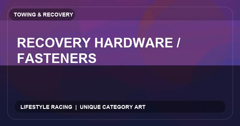 Recovery Hardware / Fasteners